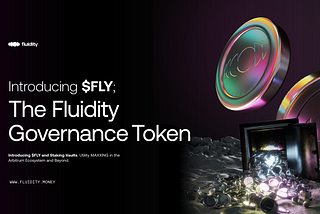 Introducing the Fluidity Governance Token ($FLY)