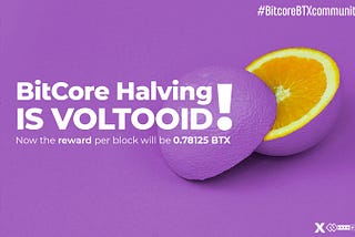 BitCore Halving is VOLTOOID!