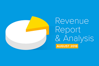 August 2018 Revenue Report & Analysis