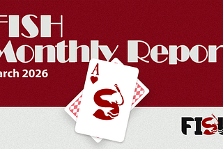 FISH Monthly Report — March 2026