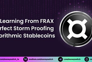 Learning from FRAX, Perfect Storm Proofing Algorithmic Stablecoins