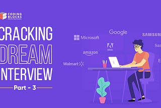 Cracking Dream Interview Tips-Part 3