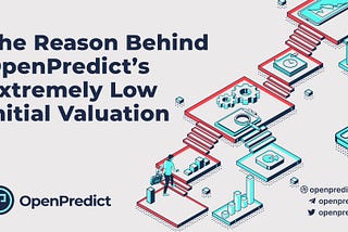 The Reason Behind OpenPredict’s Extremely Low Initial Valuation