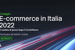 E-commerce 2022: il cambio di passo dopo il Covid Boom