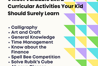 9 Incredibly Valuable Extra-Curricular Activities Your Kid Should Learn!
