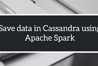 Save data in Cassandra using Apache Spark