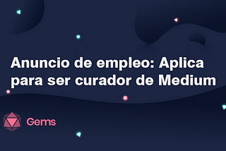 Anuncio De Empleo: Curador de Medium