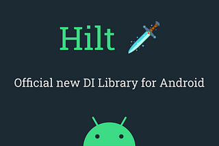 Hilt — The official new DI Library for Android (Part-2)