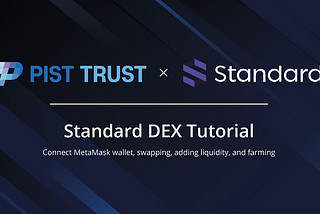 PIST TRUST’s launch on Standard Protocol DEX: How to swap, farm, add liquidity of “PIST”