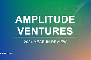 Amplitude Ventures: 2024 Year in Review