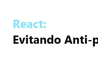 React: Evitando Anti-patterns