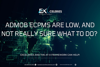 AdMob eCPMs Are Low? Exceleries and the AT-X Framework Have the Fix!
