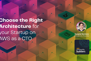 Choose the Right Architecture for your Startup on AWS as a CTO 🏗️☁️
