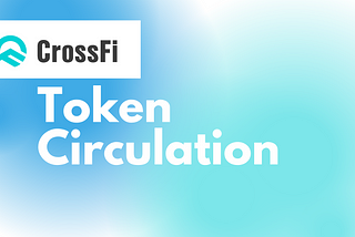 CrossFi Token Circulation Announcement