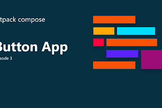 Jetpack Compose Ep:3 — Button App