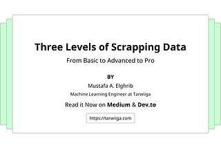 Three Levels of Scrapping Data: From Basic to Advanced to Pro