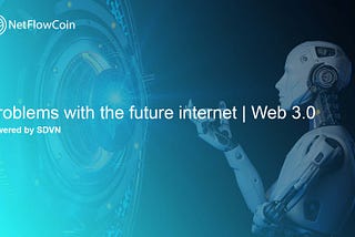 Problems with the future internet | Web 3.0