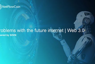 Problems with the future internet | Web 3.0