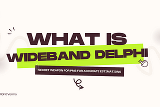 Is “Wideband Delphi” a secret weapon for PMs for Accurate Estimations ?