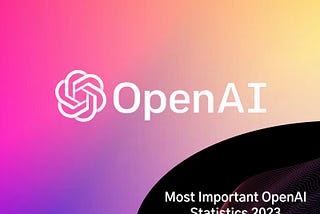 Most Important OpenAI Statistics 2023