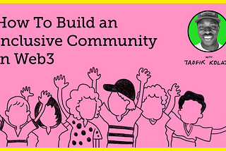 How To Build an Inclusive Community in Web3
