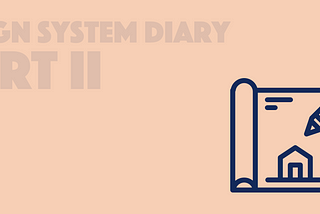 Design System Diary — Part II: Starting With the Basics