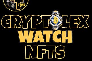 CRYPTOTIME CRYPTOLEX TIMEPIECE WATCHES NFTs THE CRYPTOCURRENCY ROLEX THE FUTURE OF DIGITAL WATCHES…