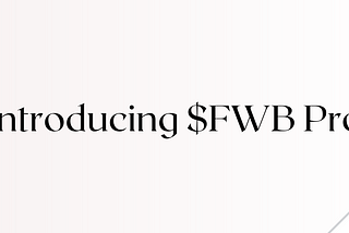 Introducing $FWB Pro