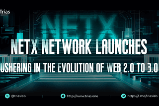 NetX Network Launches, Ushering in the Evolution of Web 2.0 to 3.0