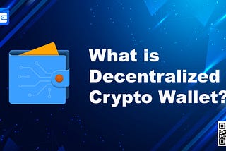 What is Decentralized Cryptocurrency Wallet