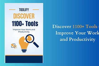 Discover 1100+ Tools to Improve Your Work and Productivity
