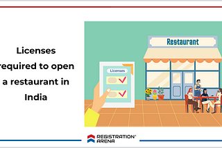 Blog on licenses required to open a restaurant in India. Registration Arena