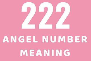 222 Angel Number Meaning: Love, Relationships, Twin Flame + Symbolism