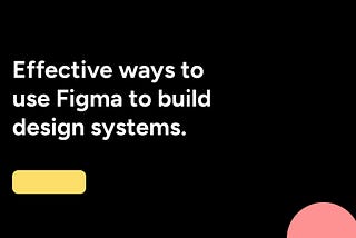 Use Figma to build design systems. UX Design, Vaaryan