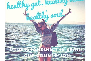 Heal Your Gut, Heal Your Mind: The Brain-Gut Connection