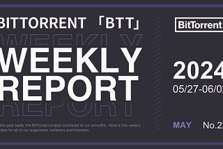 BitTorrent Weekly Report | 05.27–06.02