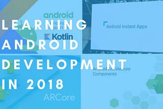 Learning Android Development in 2018 [Beginner’s Edition]