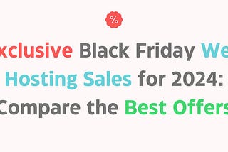 Exclusive Black Friday Web Hosting Sales for 2024: Compare the Best Offers