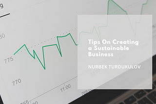 Tips On Creating a Sustainable Business