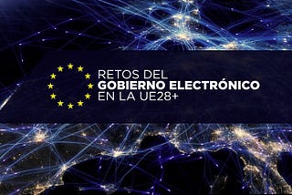 Retos del Gobierno Electrónico en la UE28+