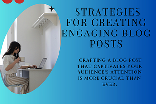 7 Proven Strategies for Creating Engaging Blog Posts: Learn How?