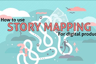 How to use story mapping