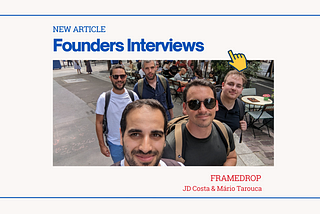 Founders Interviews: JD Costa and Mário Tarouca of Framedrop