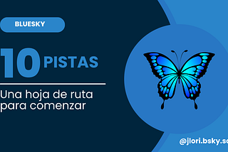 Guía de iniciación en Bluesky por José Luis Orihuela. Bluesky. 10 pistas. Una guía para comenzar.