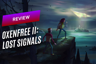 REVIEW | Oxenfree II: Lost Signals é uma continuação imersiva e assustadora