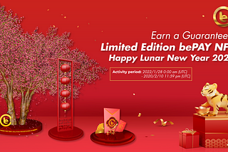 Earn a Guaranteed Limited Edition bePAY NFT — Happy Lunar New Year 2022