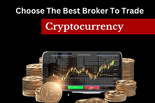 Choose The Best Broker To Trade Cryptocurrency