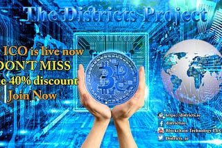 Districts ICO is live. Get your 3DCoins Now, don’t miss 40% discount!