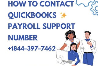 How To Contact QuickBooks Payroll Support Number +1844–397–7462