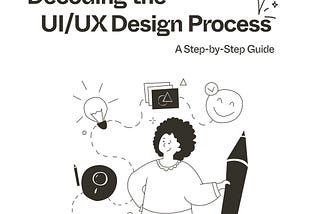 Decoding the UI UX Design Process